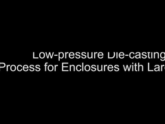 Low-pressure Die-casting Process for Enclosures with Large Size